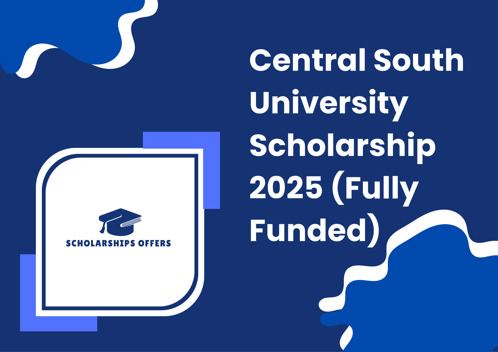 Central South University Scholarship 2025 (Fully Funded)